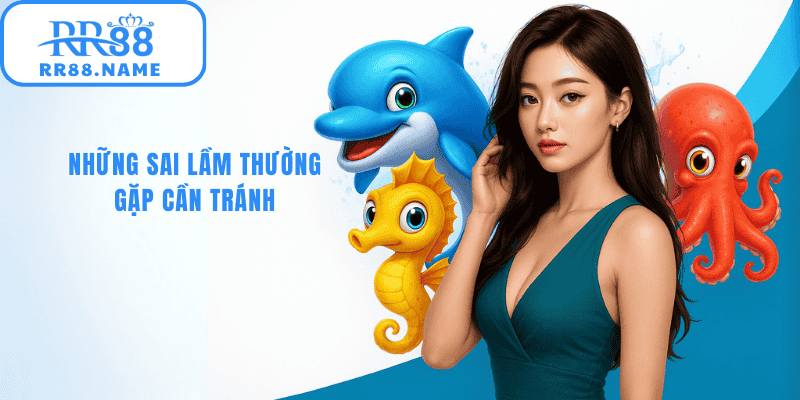 Những sai lầm thường gặp khi chơi bắn cá xèng