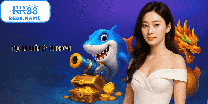Tạo và quản lý tài khoản